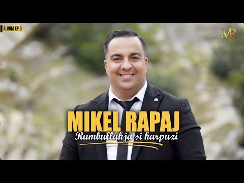 Mikel Rapaj - Rumbullakja si karpuzi (Oficcial Video 4K)Album-EP.3