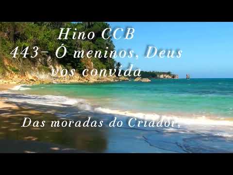 Hino CCB 443- Ó meninos, Deus vos convida.