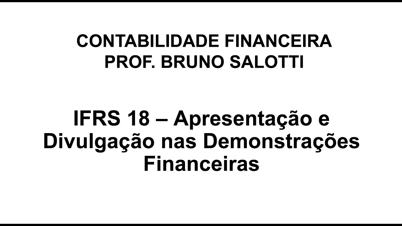 IFRS 18 - A nova norma de Apresentação das Demonstrações Financeiras