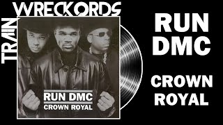 TRAINWRECKORDS: Run-D.M.C.&#39;s &quot;Crown Royal&quot;