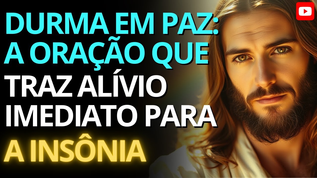 A ORAÇÃO QUE CURA A INSÔNIA E TIRA TODA PREOCUPAÇÃO | Durma em Paz com Esta Mensagem Poderosa