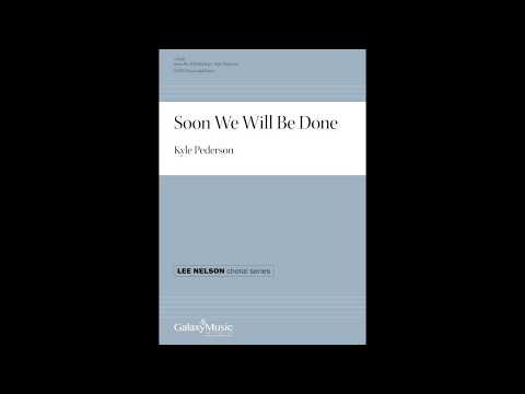 Soon We Will Be Done by Kyle Pederson - Scrolling Score