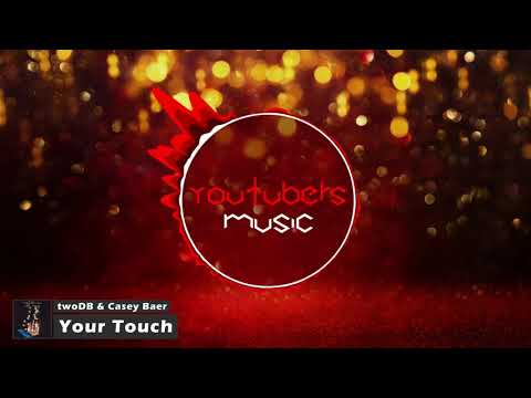 twoDB & Casey Baer - Your Touch
