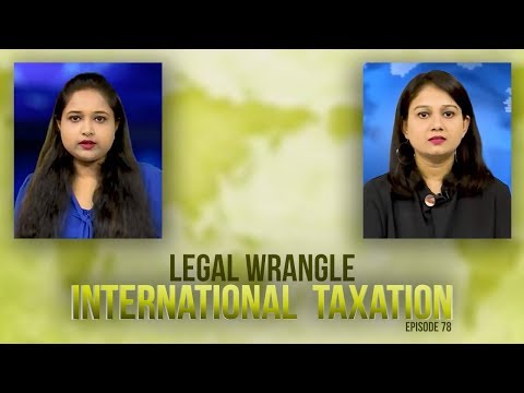 Legal Wrangle | International Taxation | Episode 78
