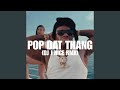 POP DAT THANG DJ J NICE RMX