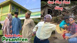 Download lagu WAK MAD PEKAK HILANG TERBAWA BANJIR - Bahlol daftarkan Anak ke Ponpes NUR AR RADHIYYAH #komedi  mp3