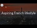 Aspiring French lifestyle - music to chill to in France