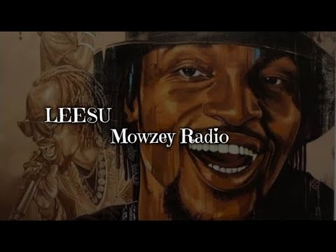 LEESU - Mowzey Radio. @royallyricstv256