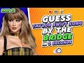 IMPOSSIBLE SWIFTIES CHALLENGE Guess ALL Of Taylor Swift Song By The BRIDGE PART 2