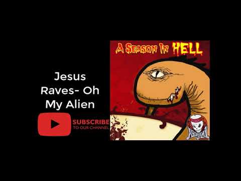 03. Jesus Raves- Oh My Alien