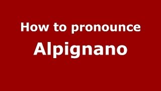 How to pronounce Alpignano