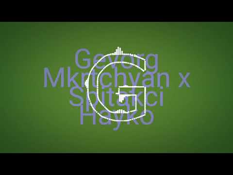 GEVORG MKRTCHYAN X SPITAKCI HAYKO AX VONC/BASS REMIX/DJ KAREN