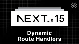 Next.js 15 Tutorial - 38 - Dynamic Route Handlers