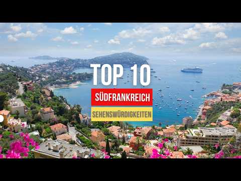 Top 10 sights in the South of France that you absolutely mustn't miss in 2026