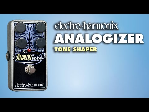 Electro-Harmonix Analogizer Tone Shaper Pedal (Demo by Bill Ruppert)