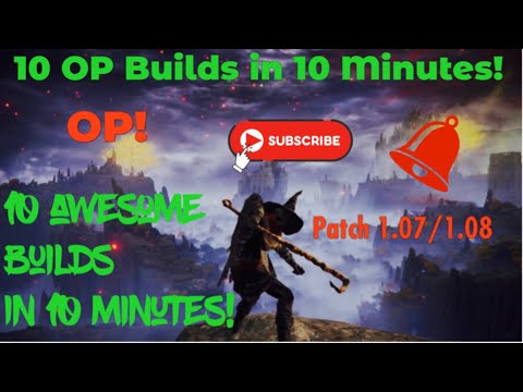 10 OP Builds in 10 Minutes! (Elden Ring Patch 1.07/1.08) ⚡️