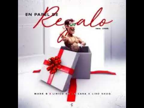 Mark B ft Lirico En La Casa & Liro Shaq – En Papel de Regalo Audio Oficial 2018