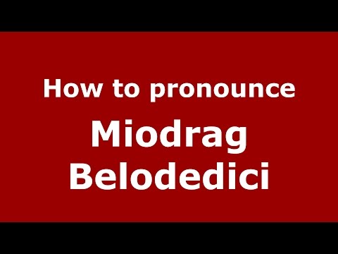 How to pronounce Miodrag Belodedici (Romanian/Romania)  - PronounceNames.com