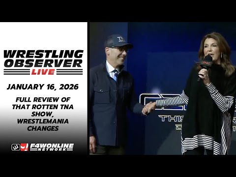 2026-01-16 WOL: Full review of that rotten TNA show, WrestleMania changes