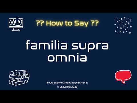 👪 🌍 How to Pronounce familia supra omnia? (CORRECTLY) | Pronunciation Planet