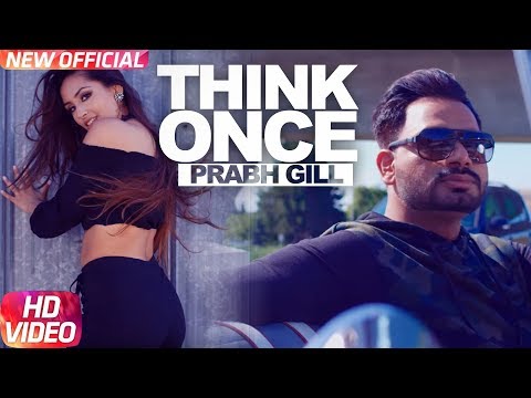 Prabh Gill: Think Once Official Song | Feat Roach Killa | Video TeamDG | MixSingh | Speed Records