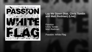 Lay Me Down (feat. Chris Tomlin and Matt Redman) (Live)