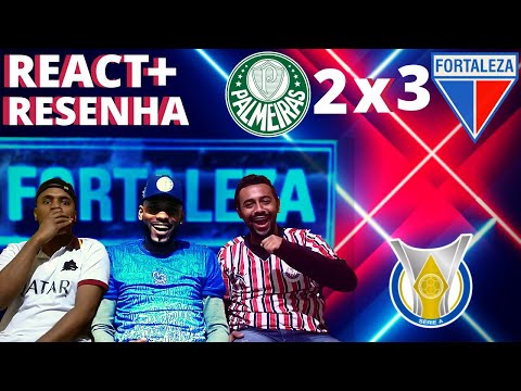 REAÇÕES - REACT | PALMEIRAS 2 X 3 FORTALEZA | BRASILEIRÃO 2021 | CAMPEONATO BRASILEIRÃO