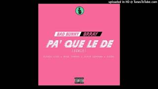 Pa Que Le Dé (Full Remix) Bad Bunny &amp; Brray (feat. Álvaro Díaz, Mike Towers, Joyce Santana &amp; Sousa)