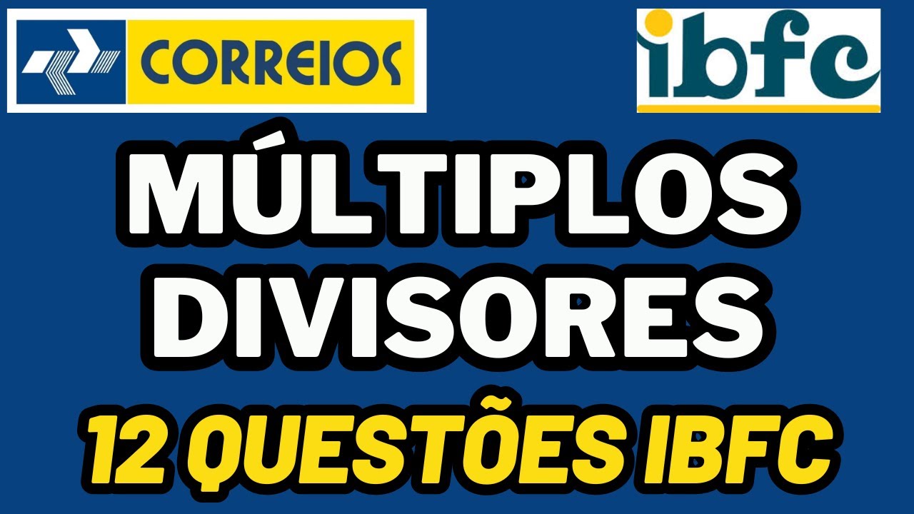 CONCURSO DOS CORREIOS - MÚLTIPLOS E DIVISORES - MATEMÁTICA DA BANCA IBFC - AULA 14 #correios #ibfc