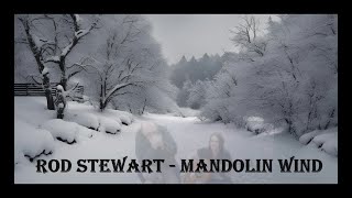 Rod Stewart - Mandolin Wind (with lyrics)
