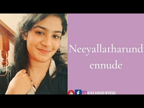 #Neeyallatharundu || H. Mehboob ||  Alka Askar