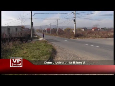 Centru cultural, la Banesti