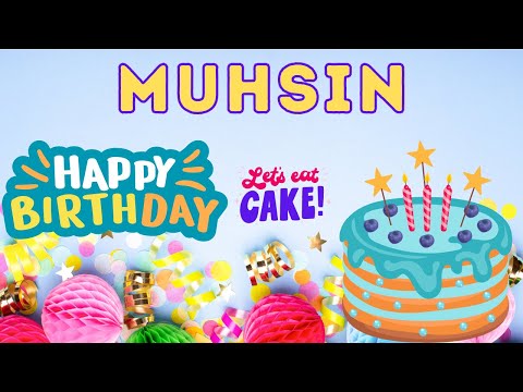 Happy Birthday Muhsin, Birthday of Muhsin, Best Birthday Wishes, hbd