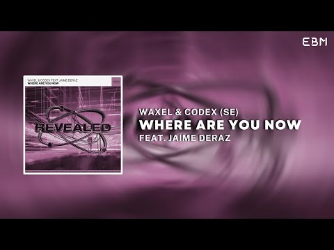 Waxel & Codex (SE) Feat. Jaime Deraz - Where Are You Now (Extended Mix) | Progressive House