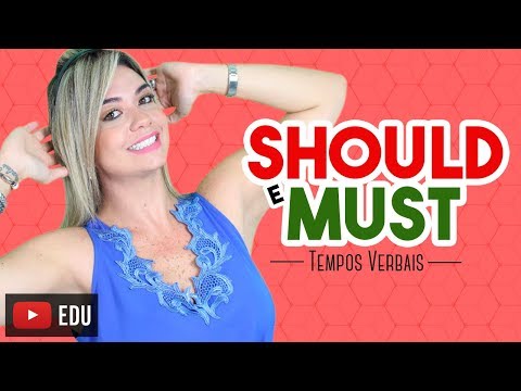 Verbos Modais - Should e Must