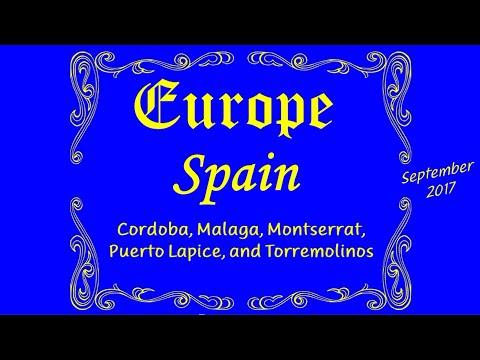 Europe Spain Cordoba, Malaga, Santa Maria de Montserrat-Catalonia, Puerto Lapice, Torremolinos 2017