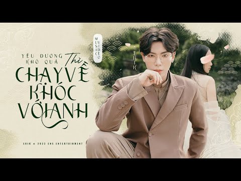 ERIK - Yêu đương khó quá thì CHẠY VỀ KHÓC VỚI ANH | Official Music Video (Genshin Impact)