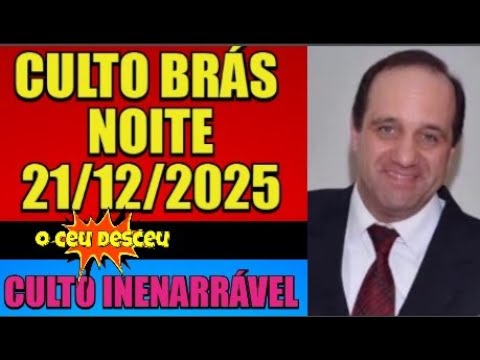 CCB - Brás Night Service - Sunday 12/21/2025 - Evandro Couri Audo - Excellent celebration at the ...