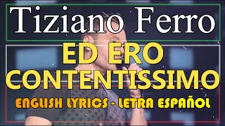 ED ERO CONTENTISSIMO - Tiziano Ferro (Letra Español, English Lyrics, Testo italiano) #TizianoFerro