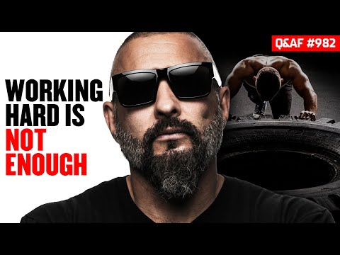 Why Hard Work Alone Won’t Make You A Winner - Ep 982 Q&AF