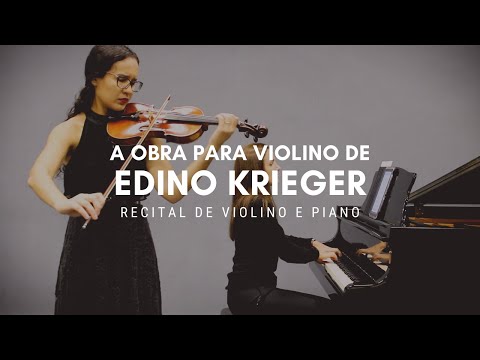 A OBRA PARA VIOLINO DE EDINO KRIEGER | Recital de violino e piano