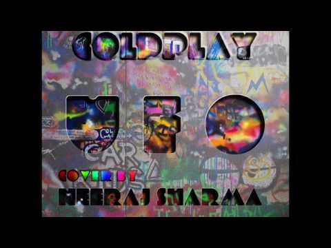 Neeraj Sharma UFO-Coldplay(Cover)