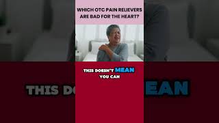 Which OTC Pain Relievers Are Bad For The Heart?