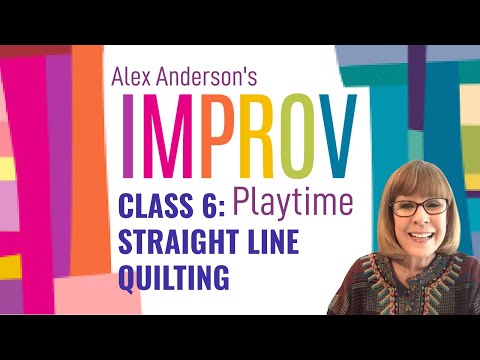 Alex Anderson LIVE - Improv Quilting Class #6 - Straight Line Quilting