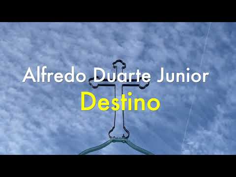 Alfredo Duarte Junior - Destino