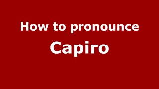 How to pronounce Capiro