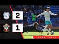 HIGHLIGHTS: Cardiff City 2-1 Southampton | Championship