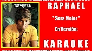 Raphael - Sera Mejor  ( KARAOKE DEMO Nº 01 )