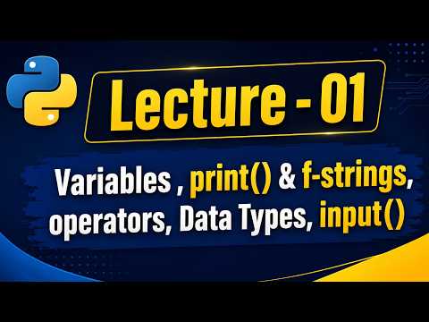 Python Course Lecture 01 | Variables, print(), f-Strings, Operators, Data Types & input()