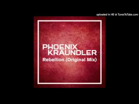 Phoenix Kraundler - Rebellion (Original Mix)